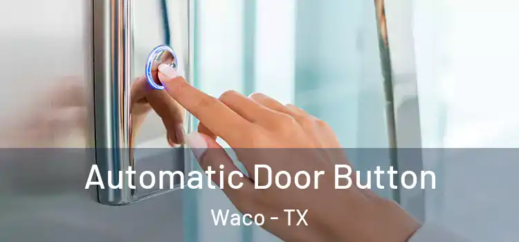 Automatic Door Button Waco - TX