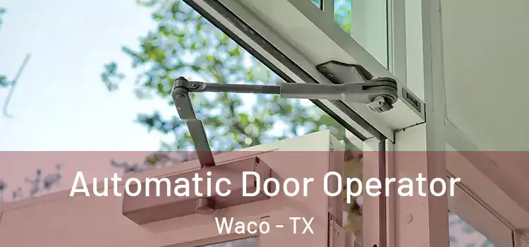Automatic Door Operator Waco - TX