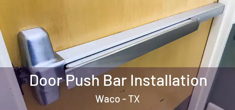 Door Push Bar Installation Waco - TX