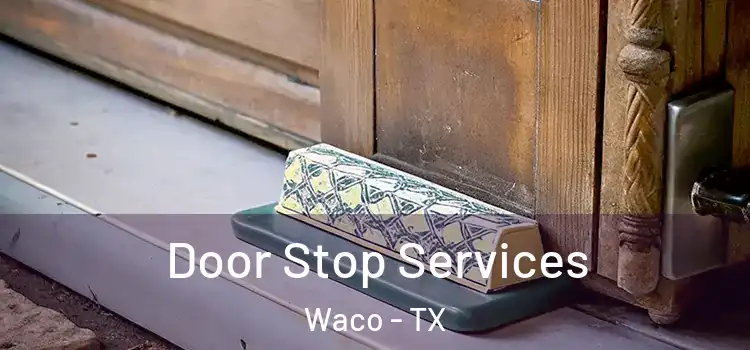 Door Stop Services Waco - TX