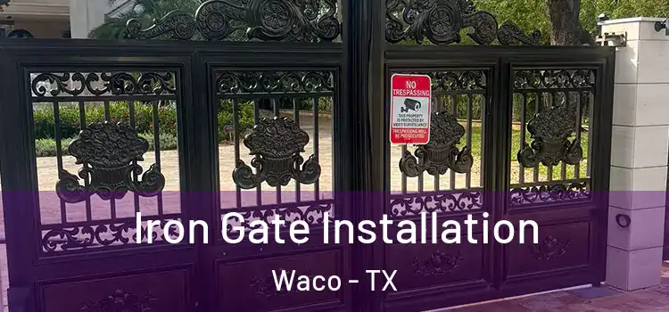 Iron Gate Installation Waco - TX