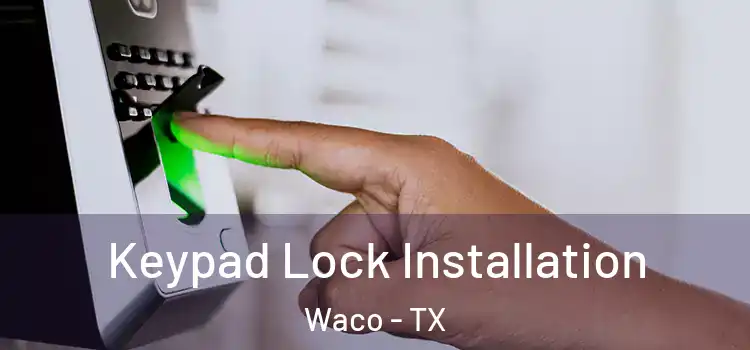 Keypad Lock Installation Waco - TX